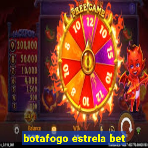 botafogo estrela bet